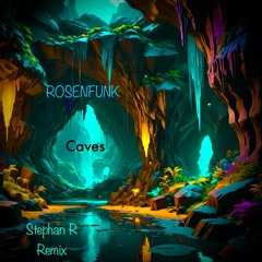 ROSENFUNK - Caves (Stephan R Remix)