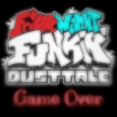 [Friday Night Funkin' Dusttale OST] Game Over