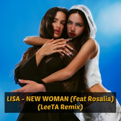 LISA - NEW WOMAN (LeeTA REMIX)(feat. Rosalia)