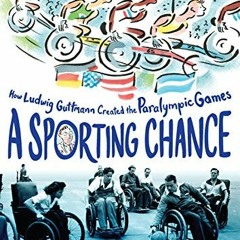 free EPUB 📌 A Sporting Chance: How Ludwig Guttmann Created the Paralympic Games by