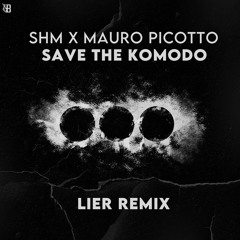 SHM X Mauro Picotto - Save The Komodo (LIER Remix)