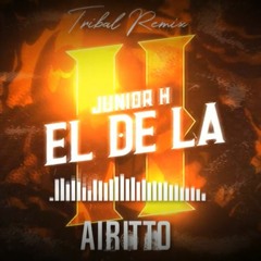 Junior H - De La H (Tribal Tumbado Remix)