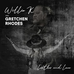 Leather and Lace || Gretchen Rhodes & Willie K