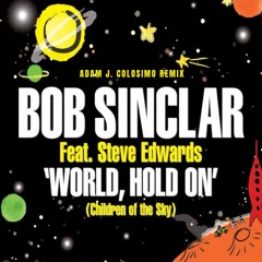 Bob Sinclar - World Hold On (Adam J. Colosimo Remix)
