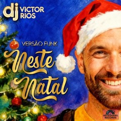 NESTE NATAL - FUNK - DJ Victor Rios