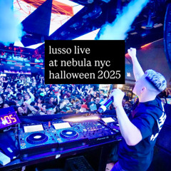 LUSSO Live @ NEBULA, New York - Halloween 2025