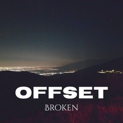 OFFSET - "Broken"