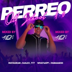 PERREO OLD SCHOOL 1.O MIXED BY DJALEX