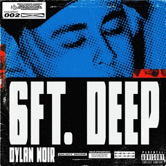 6ft Deep (+ dylan noir, curtains, 808iden)