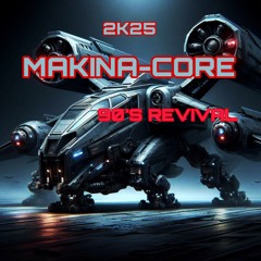 MAKINA-CORE / 90's REVIVAL