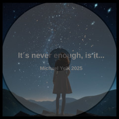 It´s never enough, is it...