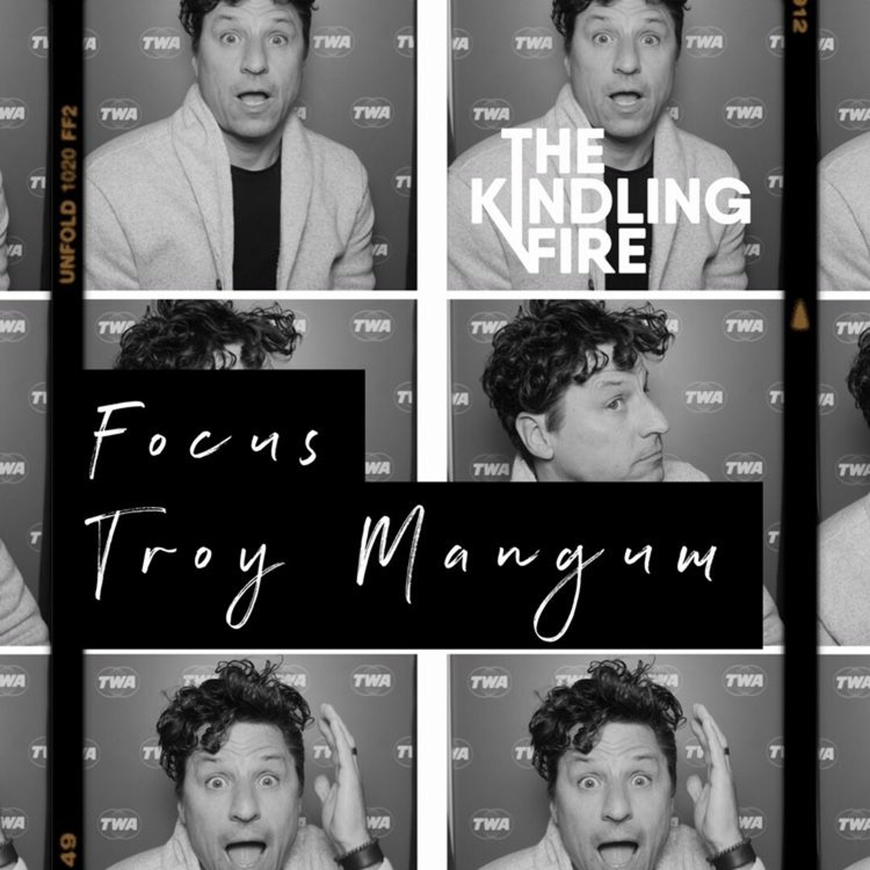 Kindling Fire with Troy Mangum