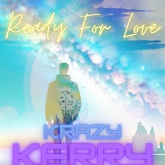 Ready for Love.    Krazy Kerry