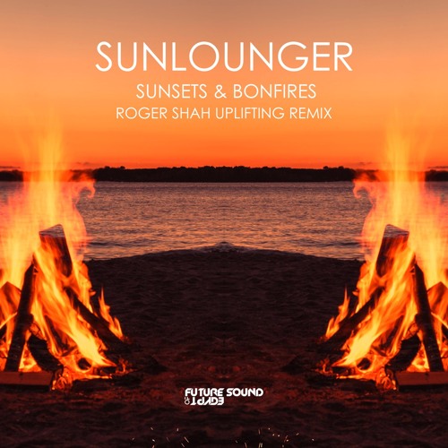 Sunsets & Bonfires (Roger Shah Uplifting Remix)