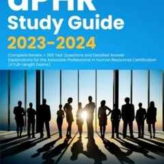 PDF/READ aPHR Study Guide 2023-2024: Complete Review + 360 Test Questions and Detailed An
