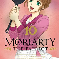 [GET] EPUB 📑 Moriarty the Patriot, Vol. 10 by  Ryosuke Takeuchi &  Hikaru Miyoshi [K