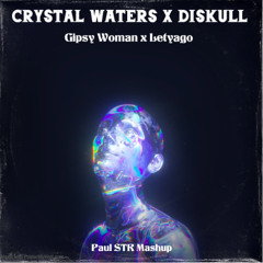 Crystal Waters x Diskull - Gipsy Woman x Letyago (Paul STR Mashup)
