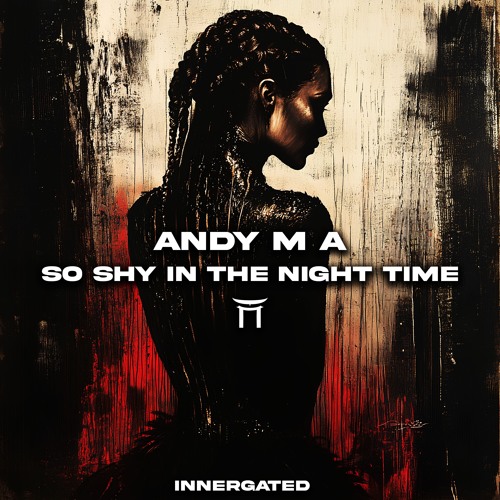 ANDY M A - So Shy In The Night Time [INNERGATED]