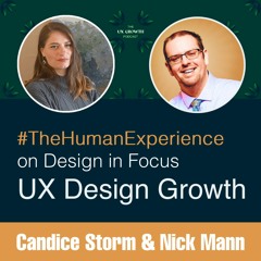 Nick Mann on UX Design Growth with Candice Storm in The Human Experience