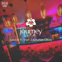 Journey - Episode 9 / Part 2: Krisztián Ötvös - Live @ Melon Cafe & Bar /2023.04.28./