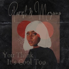 You Think It's Cool Too - Parish X Onzo