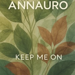 Keep me on - Annauro