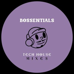 Bossentials: Boppy House & Tech Mixes