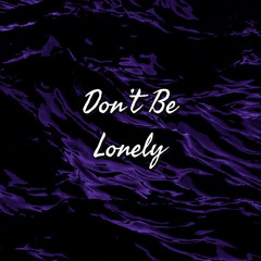 Don’t Be Lonely