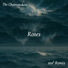 Roses (sea² Remix)
