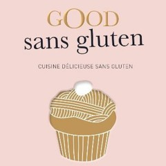 [Télécharger le livre] Good sans gluten: Cuisine délicieuse sans gluten sur votre appareil Kindle