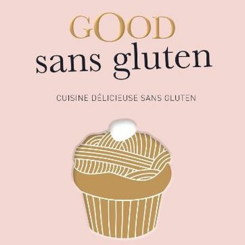 TÉLÉCHARGER Good sans gluten: Cuisine délicieuse sans gluten en version ebook UPxt9