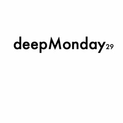 deepMonday podcast 29