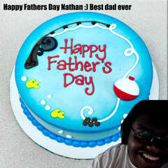 Happy Fathers Day Nathan