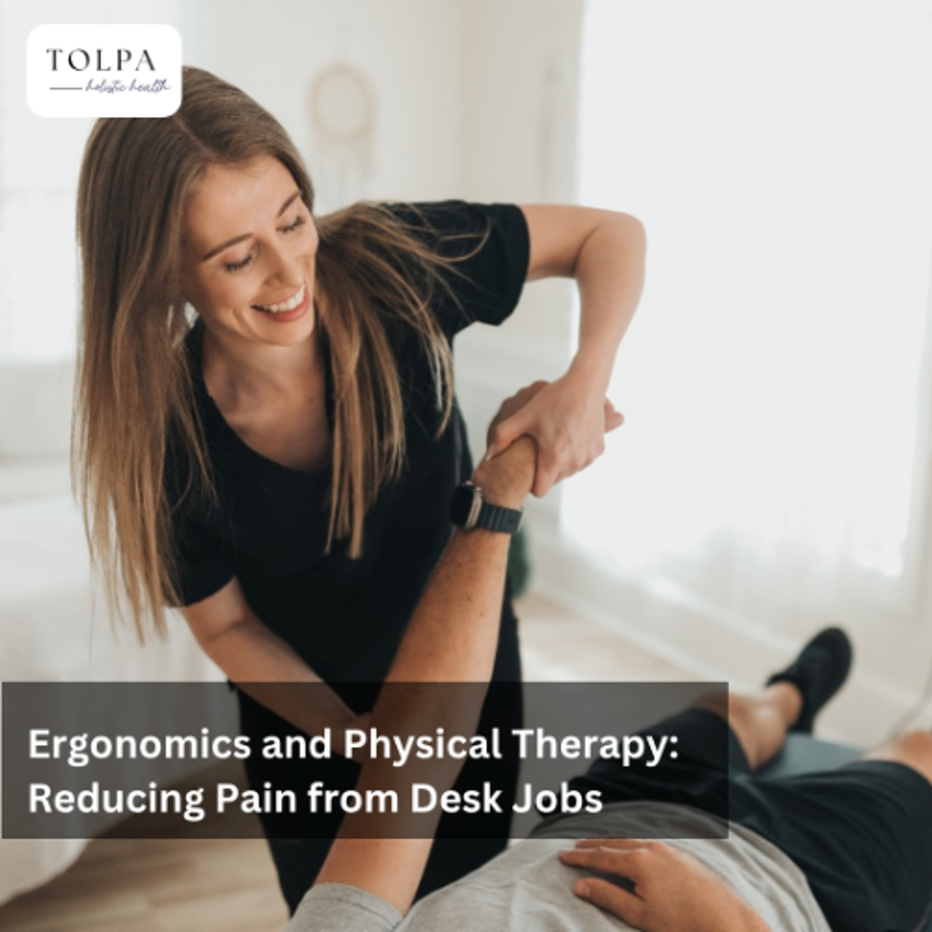 Ergonomics and Physical Therapy: Reducing Pain from Desk Jobs