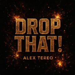 DROP THAT !