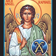 [READ] PDF 🖍️ St. Raphael: Angel of Marriage, of Healing, of Happy Meetings, of Joy