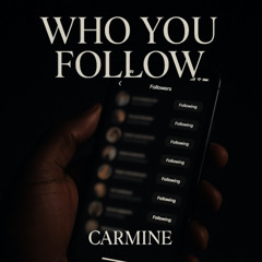 CΛRMIИΞ – WHO YOU FOLLOW (Official Freestyle)