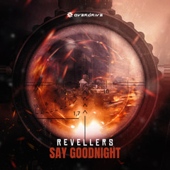 Revellers - Say Goodnight