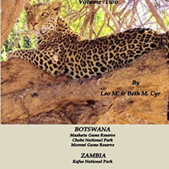 [View] EPUB 📋 Africa Safari Chronicles: Botswana, Zambia & Zimbabwe by  Leo M. Cyr &