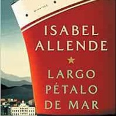 GET [EBOOK EPUB KINDLE PDF] Largo pétalo de mar (Spanish Edition) by Isabel Allende ☑