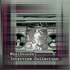 WhyiSounds ChinWags; Radio Interviews Collection