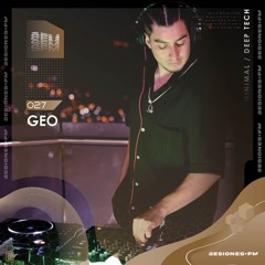 SESIONES : MINIMAL / DEEP TECH #027 - Geo