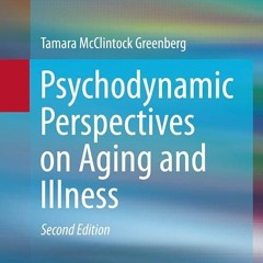 ❤read✔ Psychodynamic Perspectives on Aging and Illness