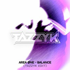 AREA ØNE - Balance (Tazzyk Edit) FREE DL