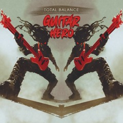 Total Balance - Guitar Hero [Free Download]