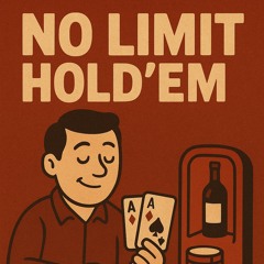 No limit Holdem!