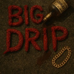 Big Drip