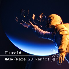Flurald - Astro (Maze 28 Remix)