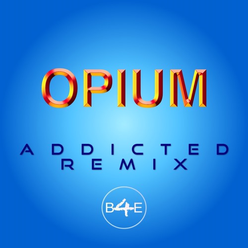 Opium - Addicted Remix