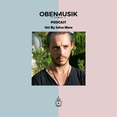 Obenmusik Podcast 102 By Selva More
